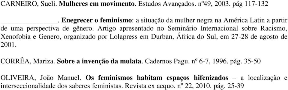 Artigo apresentado no Seminário Internacional sobre Racismo, Xenofobia e Genero, organizado por Lolapress em Durban, África do Sul, em 27-28 de