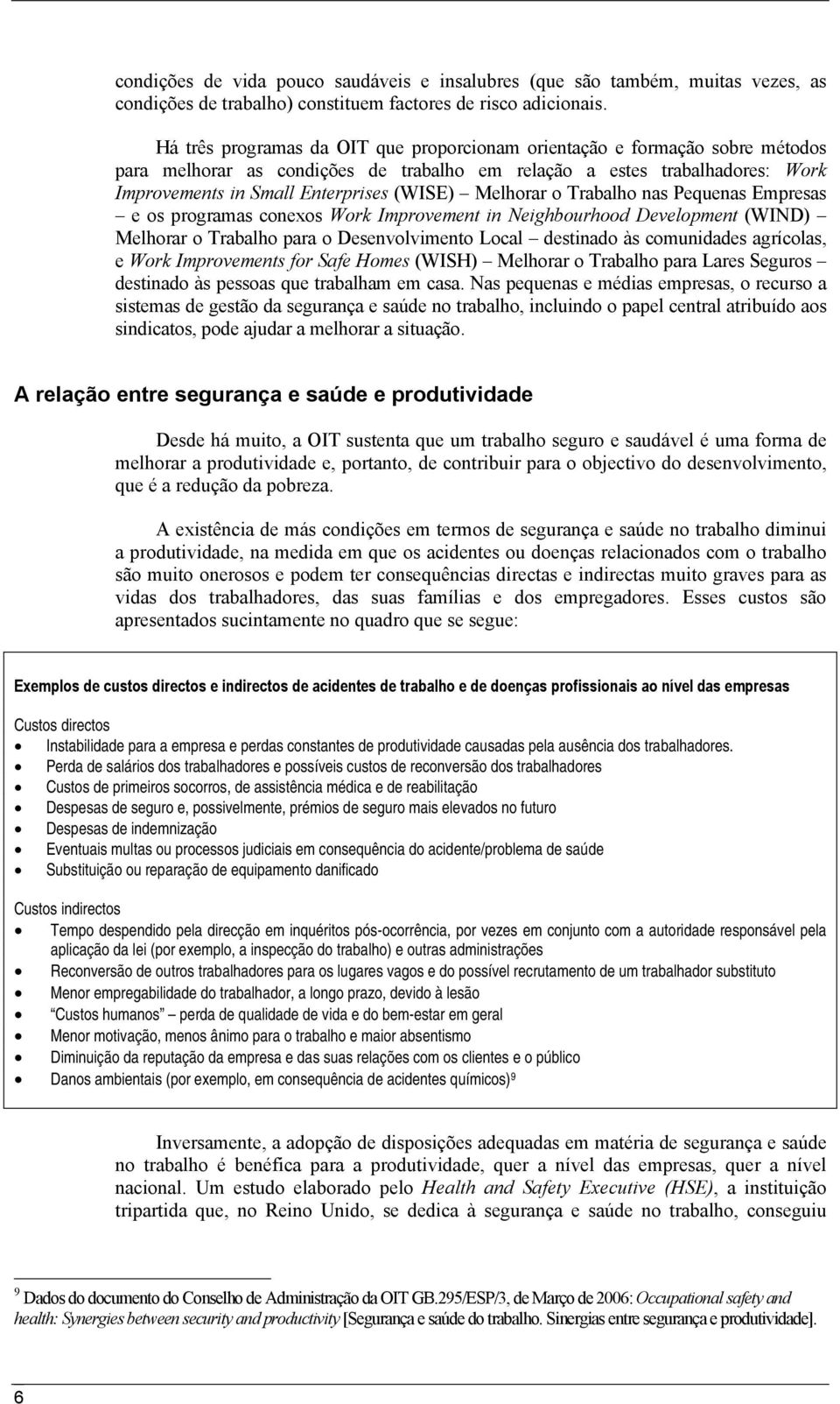 Melhorar o Trabalho nas Pequenas Empresas e os programas conexos Work Improvement in Neighbourhood Development (WIND) Melhorar o Trabalho para o Desenvolvimento Local destinado às comunidades