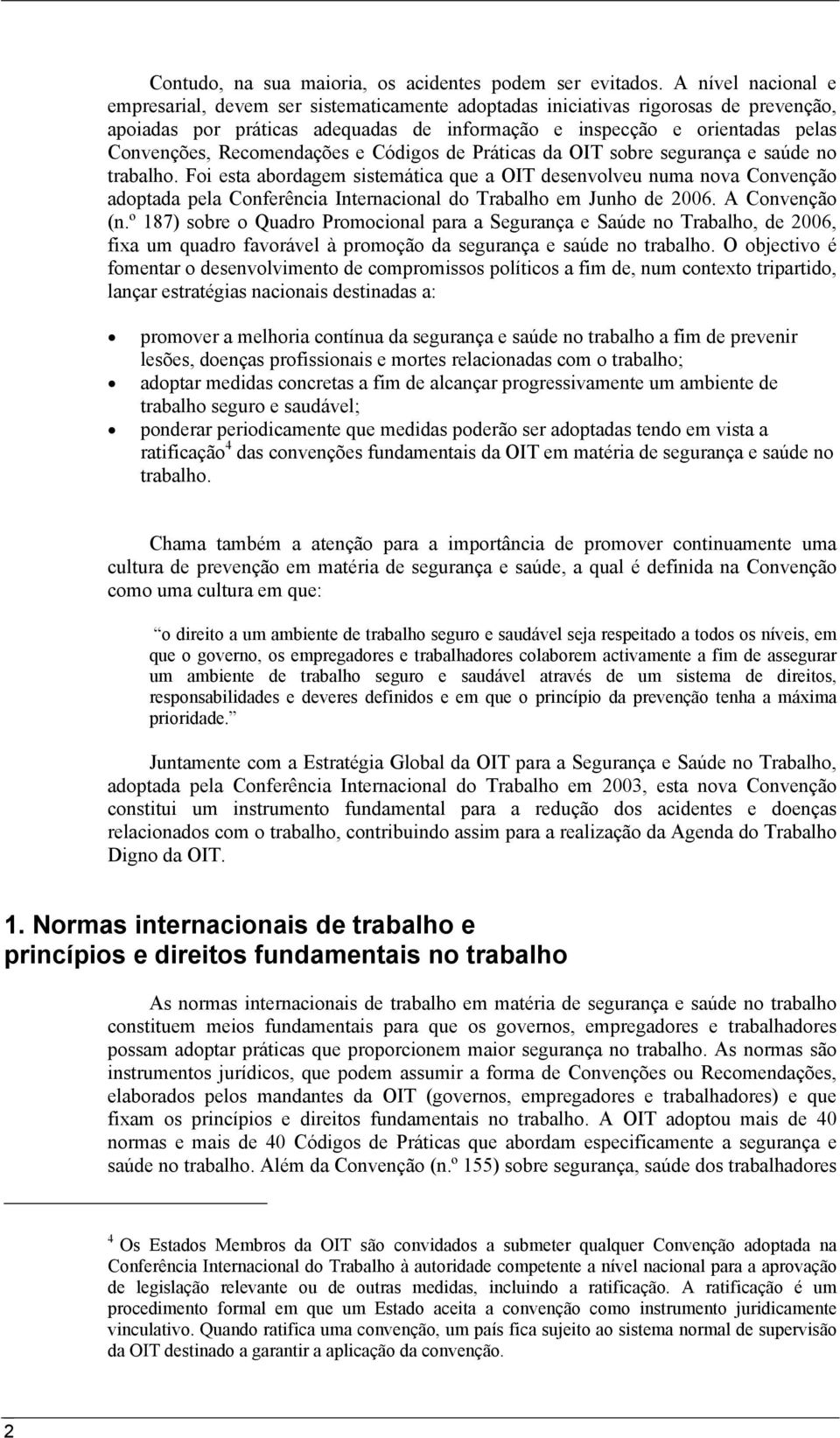 Recomendações e Códigos de Práticas da OIT sobre segurança e saúde no trabalho.