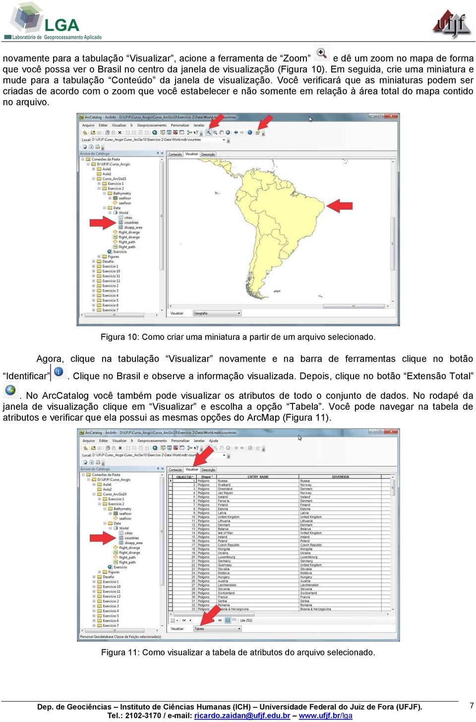 Você verificará que as miniaturas podem ser criadas de acordo com o zoom que você estabelecer e não somente em relação à área total do mapa contido no arquivo.