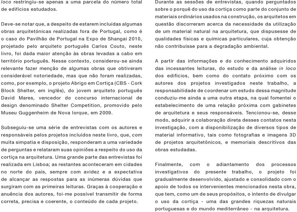 português Carlos Couto, neste livro, foi dada maior atenção às obras levadas a cabo em território português.