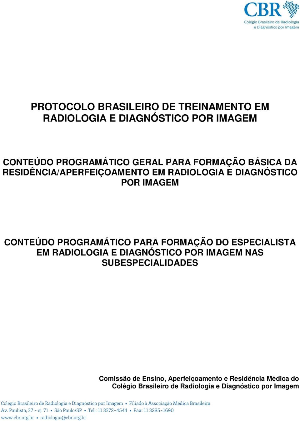 PROGRAMÁTICO PARA FORMAÇÃO DO ESPECIALISTA EM RADIOLOGIA E DIAGNÓSTICO POR IMAGEM NAS SUBESPECIALIDADES