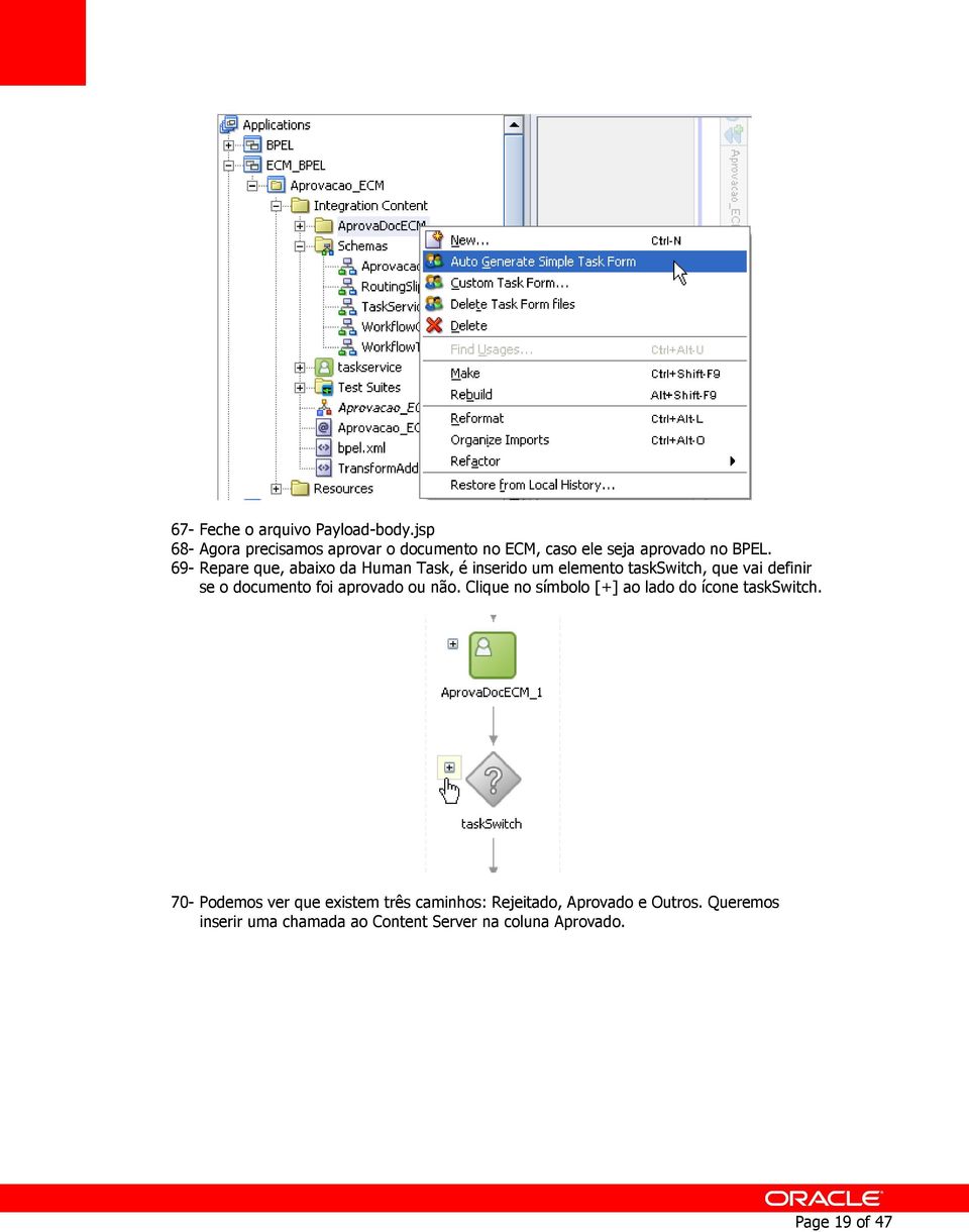 69- Repare que, abaixo da Human Task, é inserido um elemento taskswitch, que vai definir se o documento foi