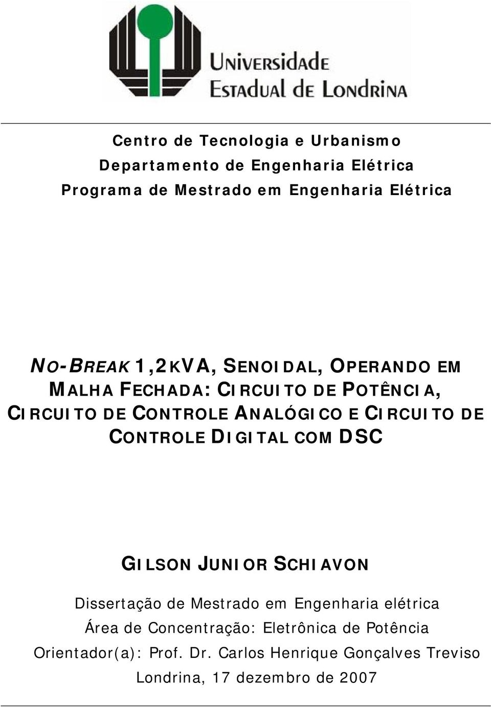 CIRCUITO DE CONTROLE DIGITAL COM DSC GILSON JUNIOR SCHIAVON Dissertação de Mestrado em Engenharia elétrica Área de