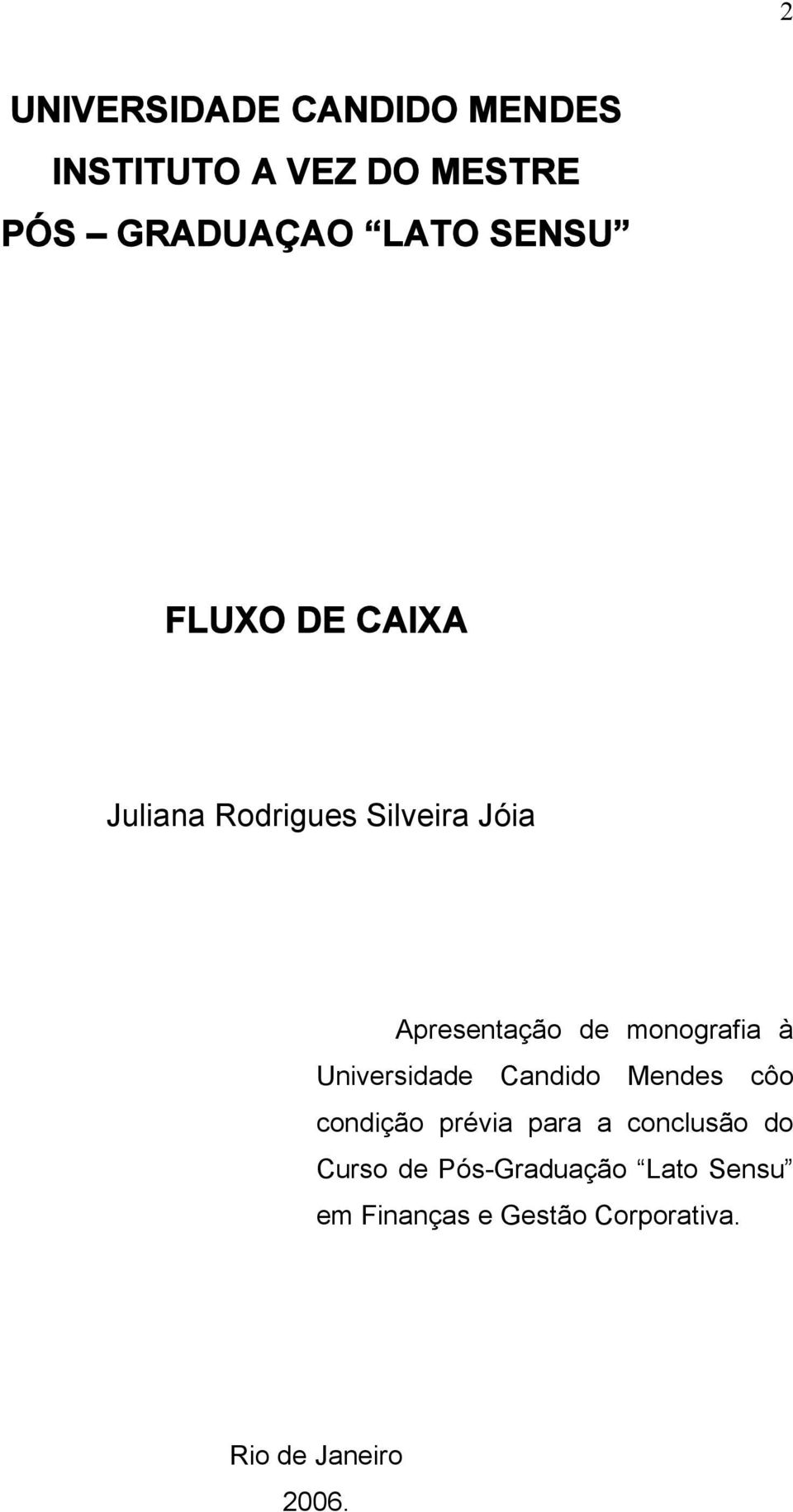 monografia à Universidade Candido Mendes côo condição prévia para a conclusão