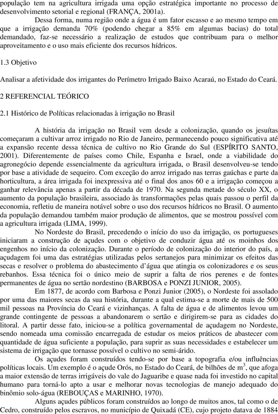 estudos que contribuam para o melhor aproveitamento e o uso mais eficiente dos recursos hídricos. 1.