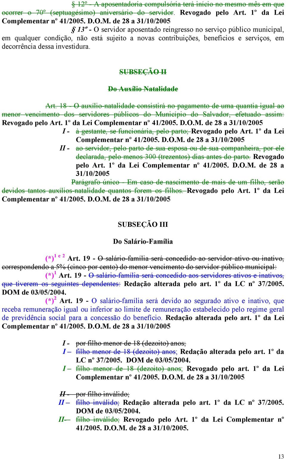 investidura. SUBSEÇÃO II Do Auxílio Natalidade Art.