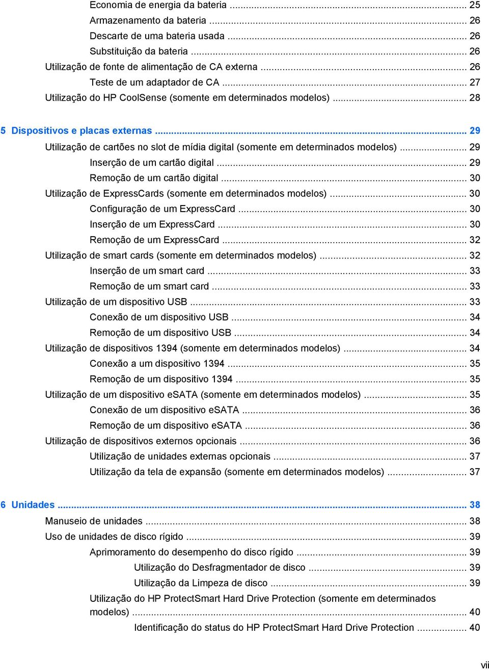 .. 29 Utilização de cartões no slot de mídia digital (somente em determinados modelos)... 29 Inserção de um cartão digital... 29 Remoção de um cartão digital.