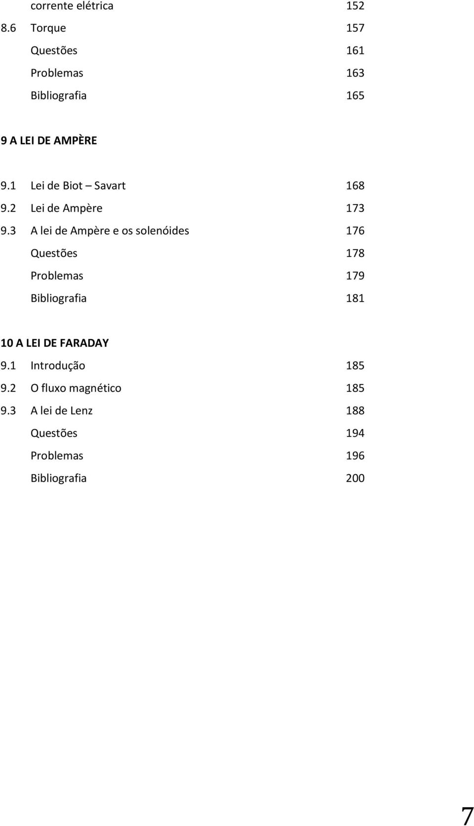 1 Lei de Biot Savart 168 9.2 Lei de Ampère 173 9.