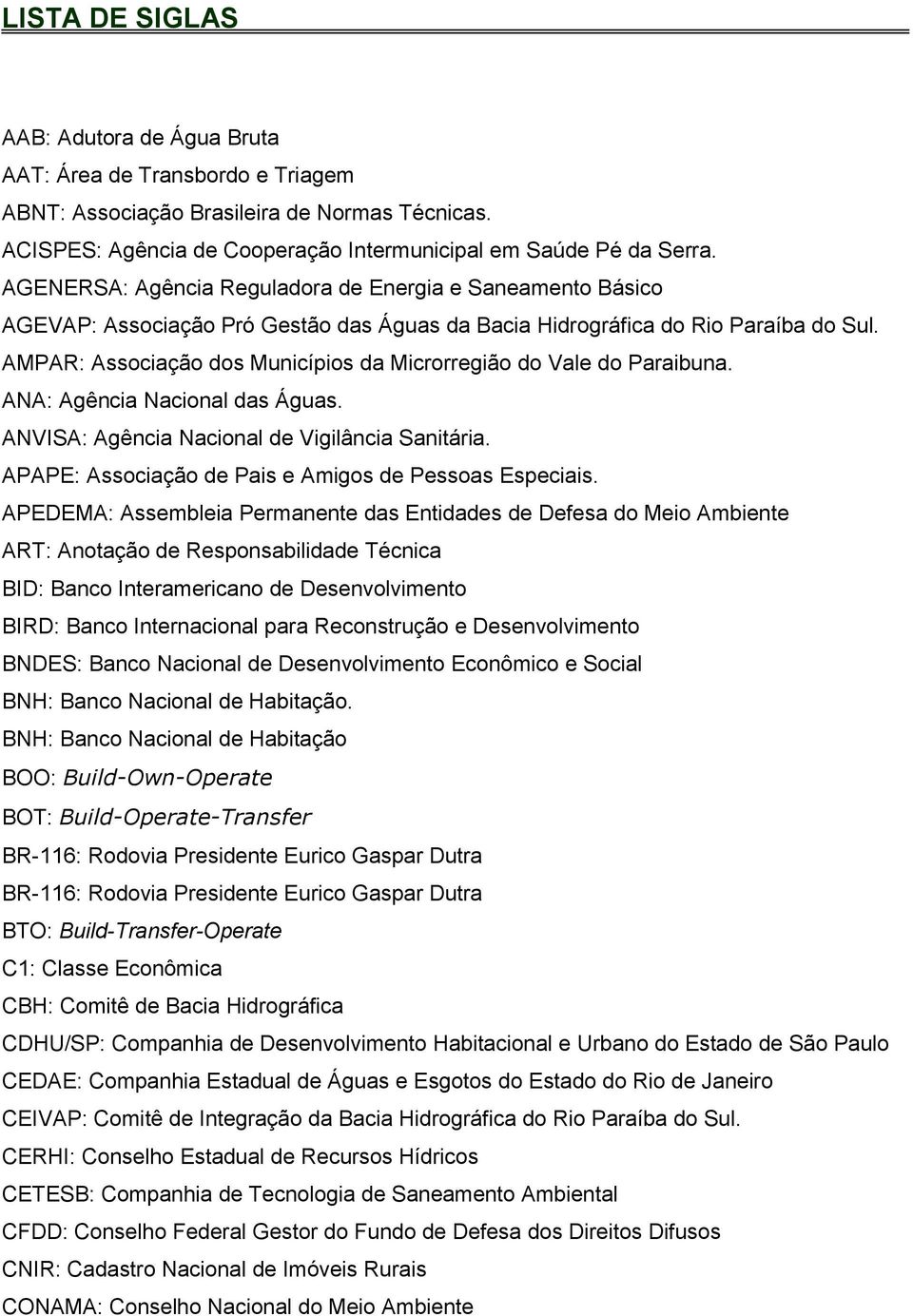 AMPAR: Associação dos Municípios da Microrregião do Vale do Paraibuna. ANA: Agência Nacional das Águas. ANVISA: Agência Nacional de Vigilância Sanitária.