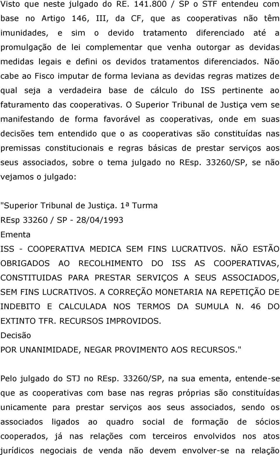 devidas medidas legais e defini os devidos tratamentos diferenciados.