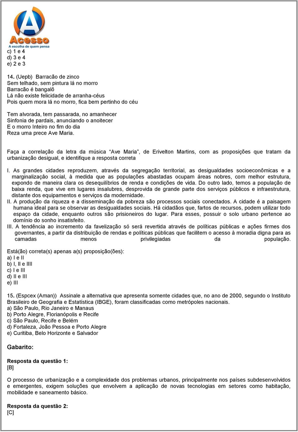 passarada, no amanhecer Sinfonia de pardais, anunciando o anoitecer E o morro Inteiro no fim do dia Reza uma prece Ave Maria.