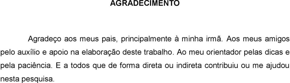 Ao meu orientador pelas dicas e pela paciência.