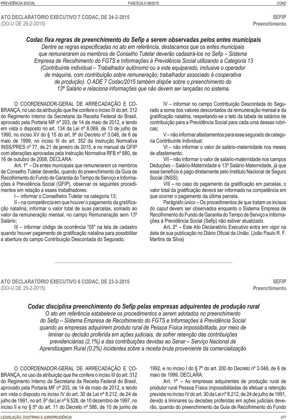 de Recolhimento do FGTS e Informações à Previdência Social utilizando a Categoria 13 (Contribuinte individual Trabalhador autônomo ou a este equiparado, inclusive o operador de máquina, com