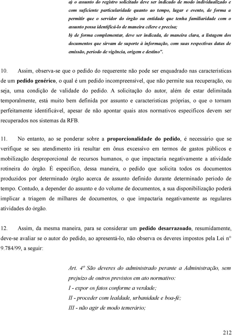 informação, com suas respectivas datas de emissão, período de vigência, origem e destino. 10.