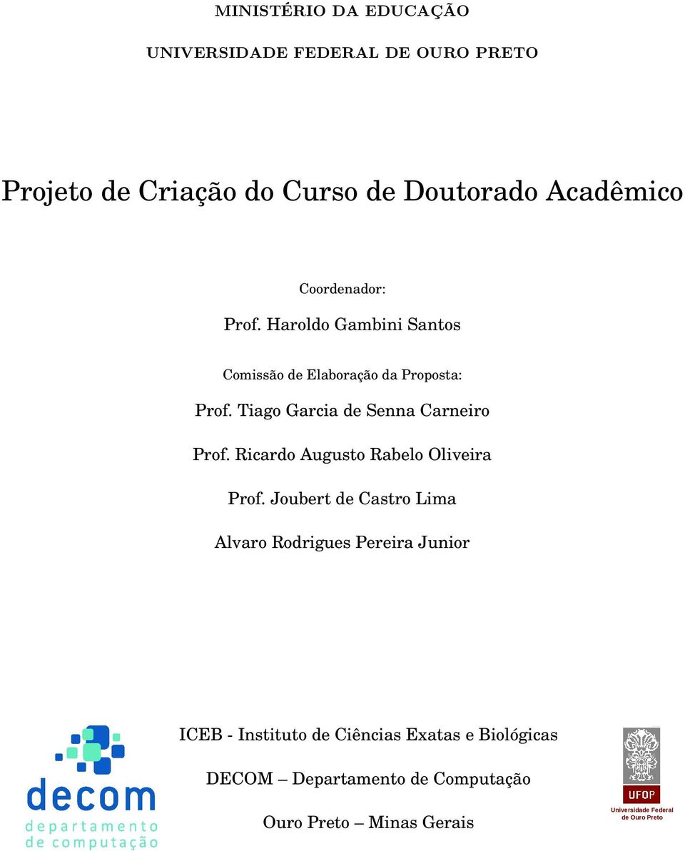 Tiago Garcia de Senna Carneiro Prof. Ricardo Augusto Rabelo Oliveira Prof.