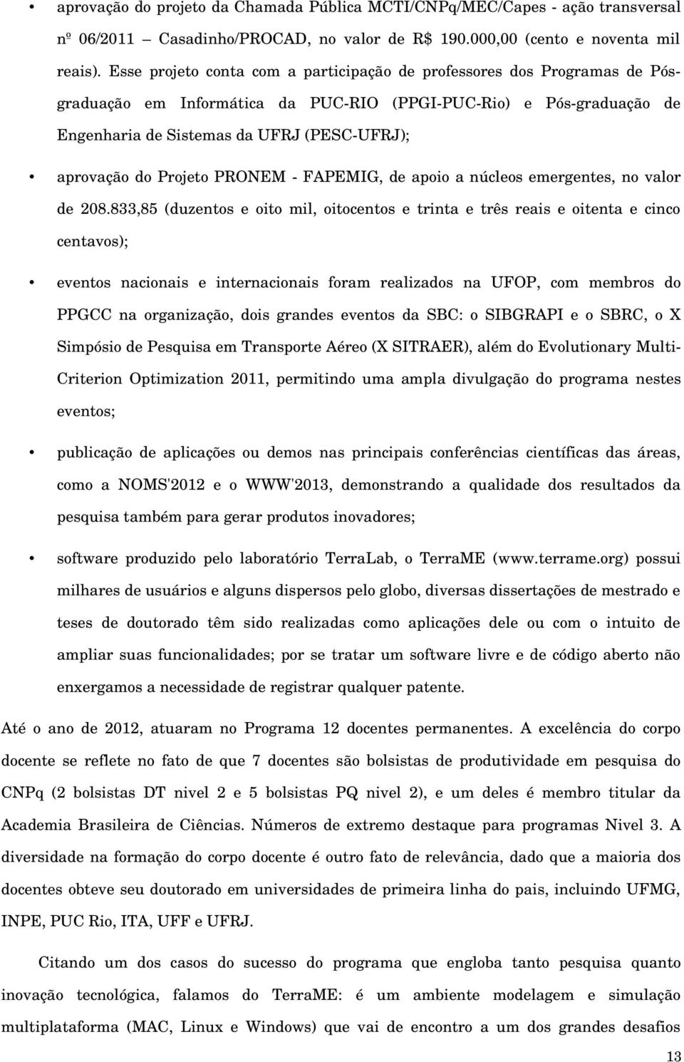 Projeto PRONEM - FAPEMIG, de apoio a núcleos emergentes, no valor de 208.