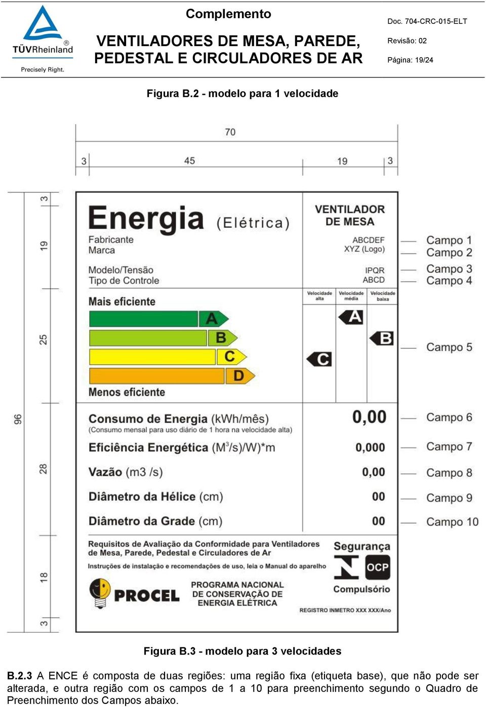 3 A ENCE é composta de duas regiões: uma região fixa (etiqueta base), que