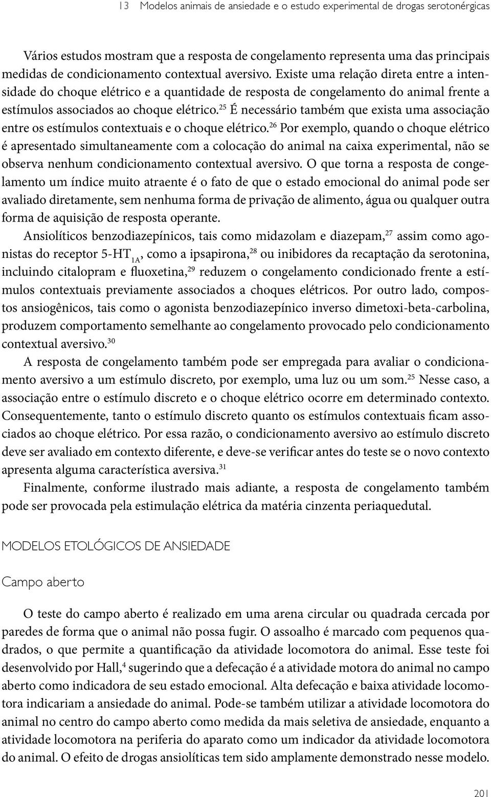 25 É necessário também que exista uma associação entre os estímulos contextuais e o choque elétrico.