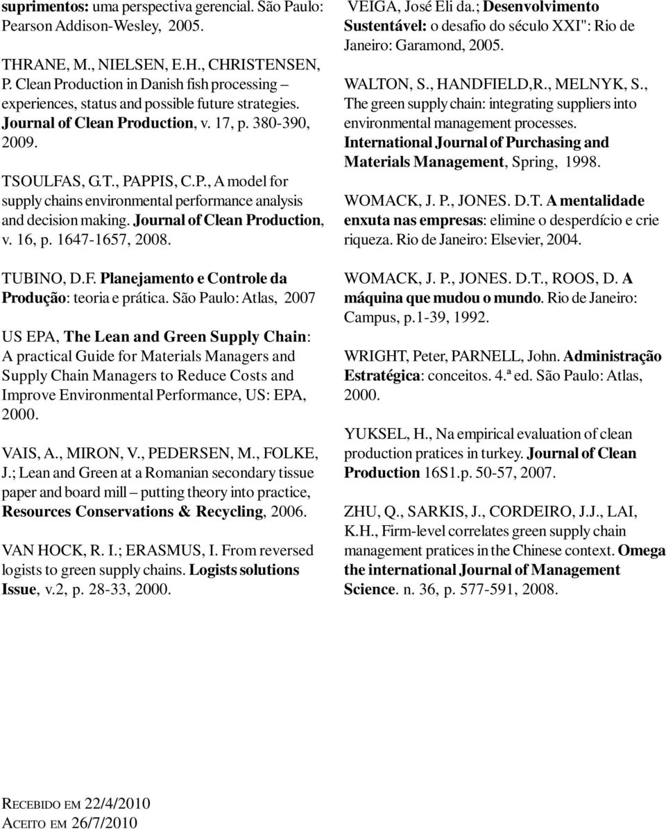 Journal of Clean Production, v. 16, p. 1647-1657, 2008. TUBINO, D.F. Planejamento e Controle da Produção: teoria e prática.