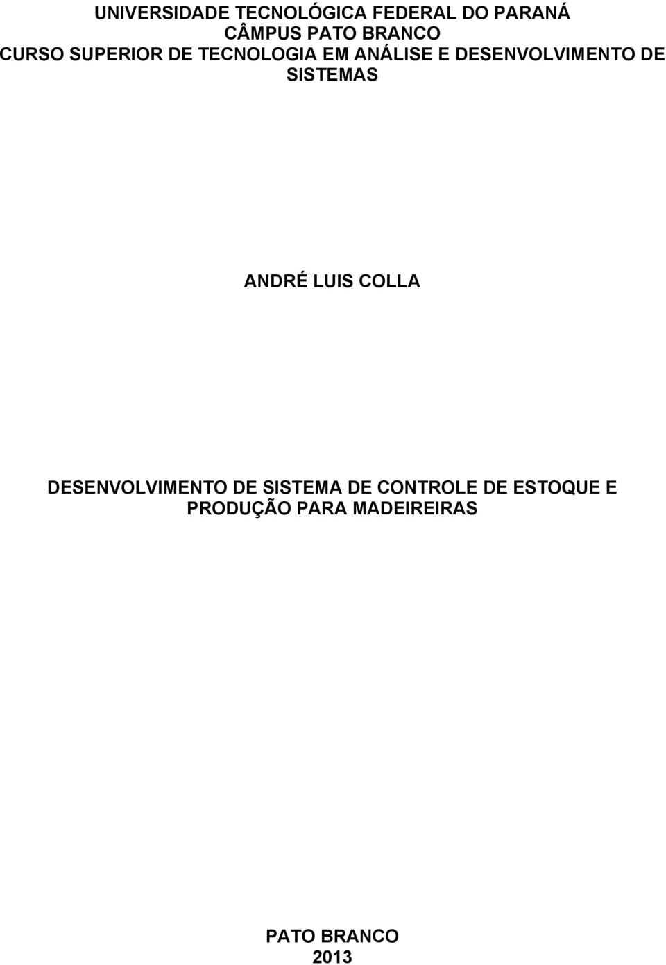 DESENVOLVIMENTO DE SISTEMAS ANDRÉ LUIS COLLA DESENVOLVIMENTO