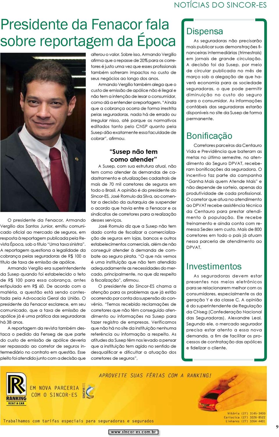 Armando Vergílio era superintendente da Susep quando foi estabelecido o teto de R$ 100 para essa cobrança, antes estipulado em R$ 60.