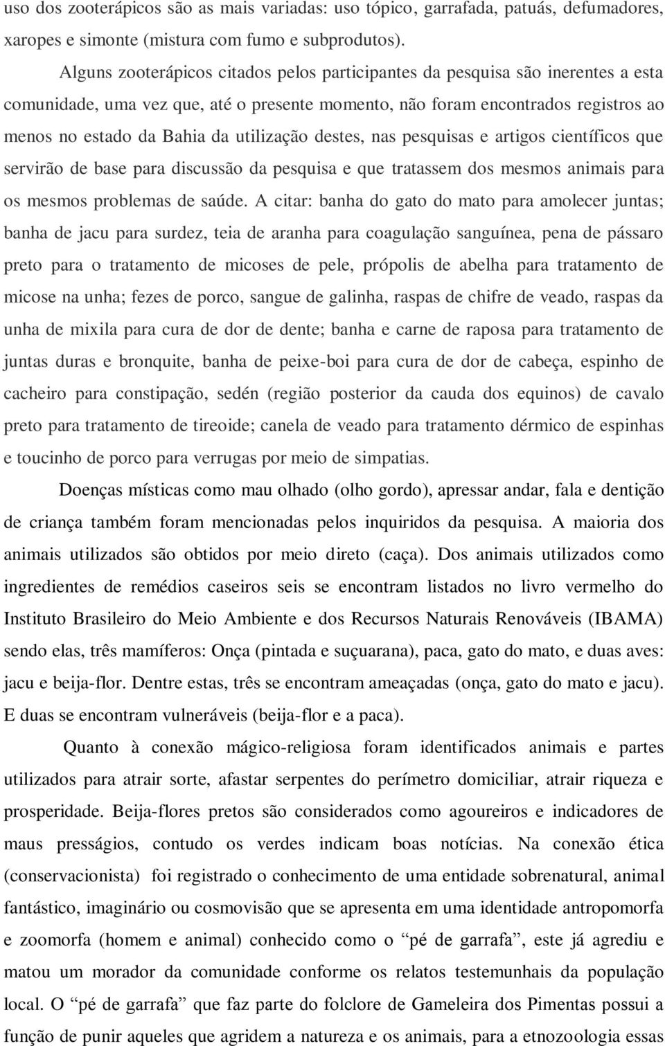 utilização destes, nas pesquisas e artigos científicos que servirão de base para discussão da pesquisa e que tratassem dos mesmos animais para os mesmos problemas de saúde.