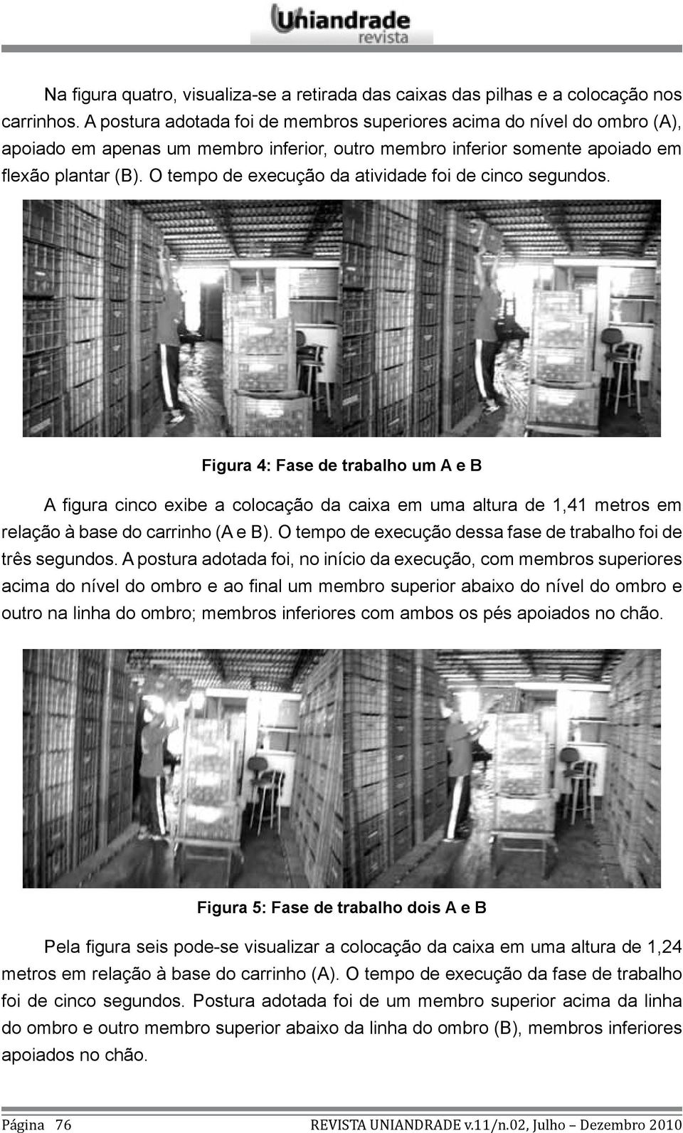 O tempo de execução da atividade foi de cinco segundos.