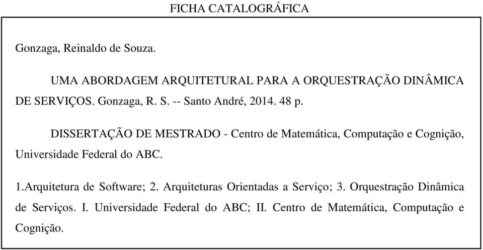 DISSERTAÇÃO DE MESTRADO - Centro de Matemática, Computação e Cognição, Universidade Federal do ABC. 1.