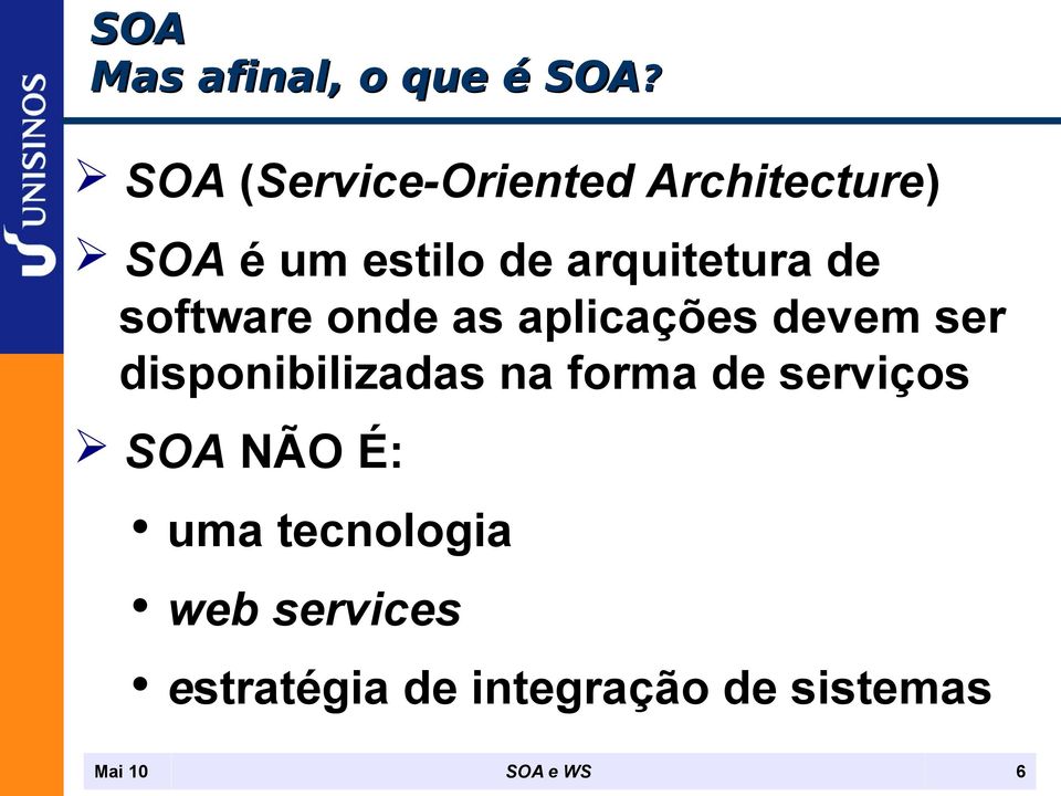 arquitetura de software onde as aplicações devem ser