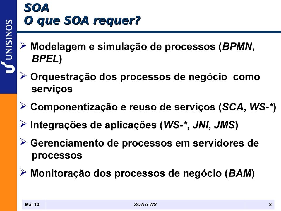 negócio como serviços Componentização e reuso de serviços (SCA, WS-*)