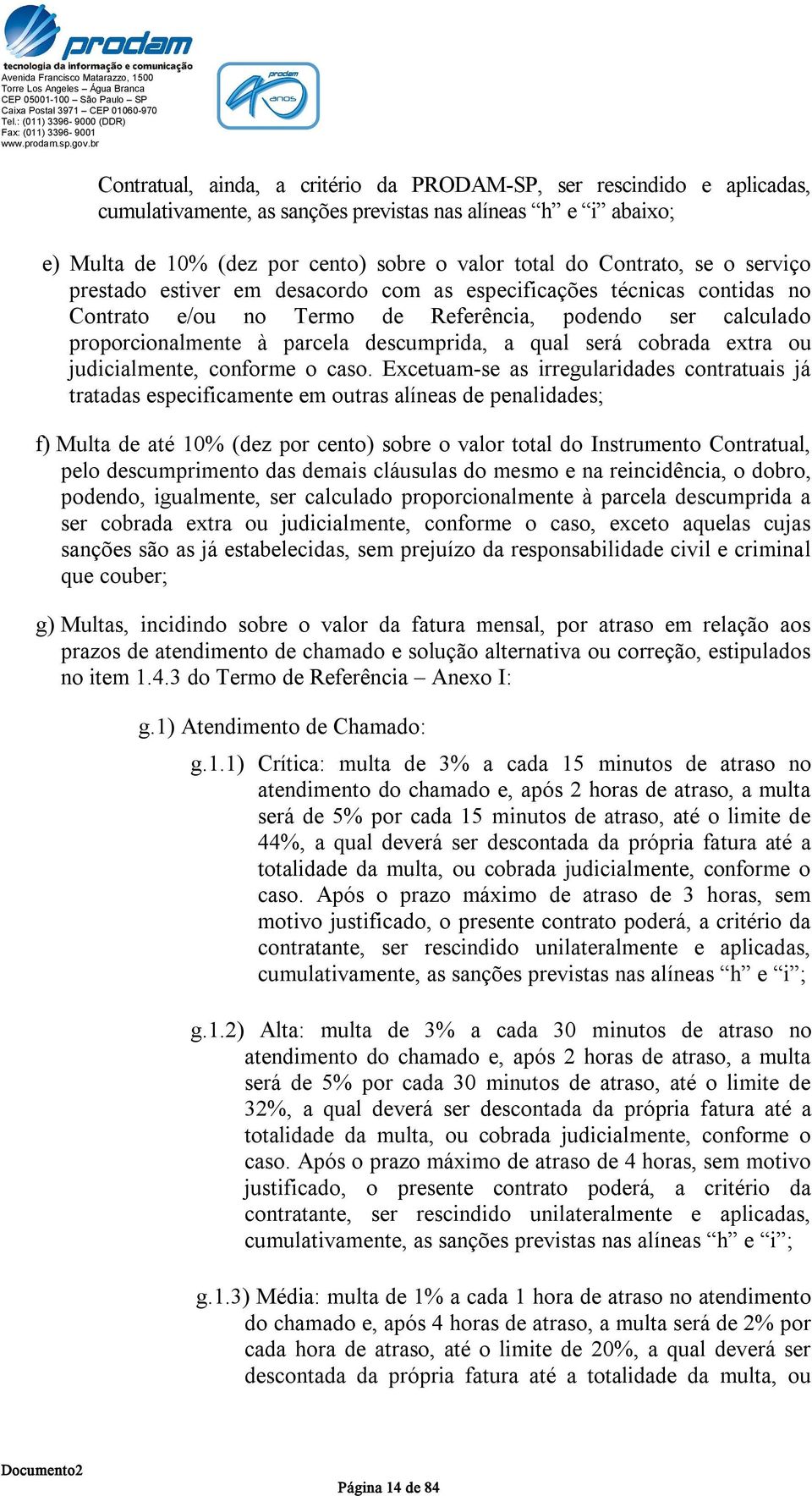 qual será cobrada extra ou judicialmente, conforme o caso.