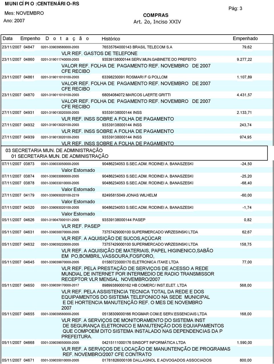 431,57 27/11/200704931 0201-319013020300-2003 93539138000144 INSS 2.