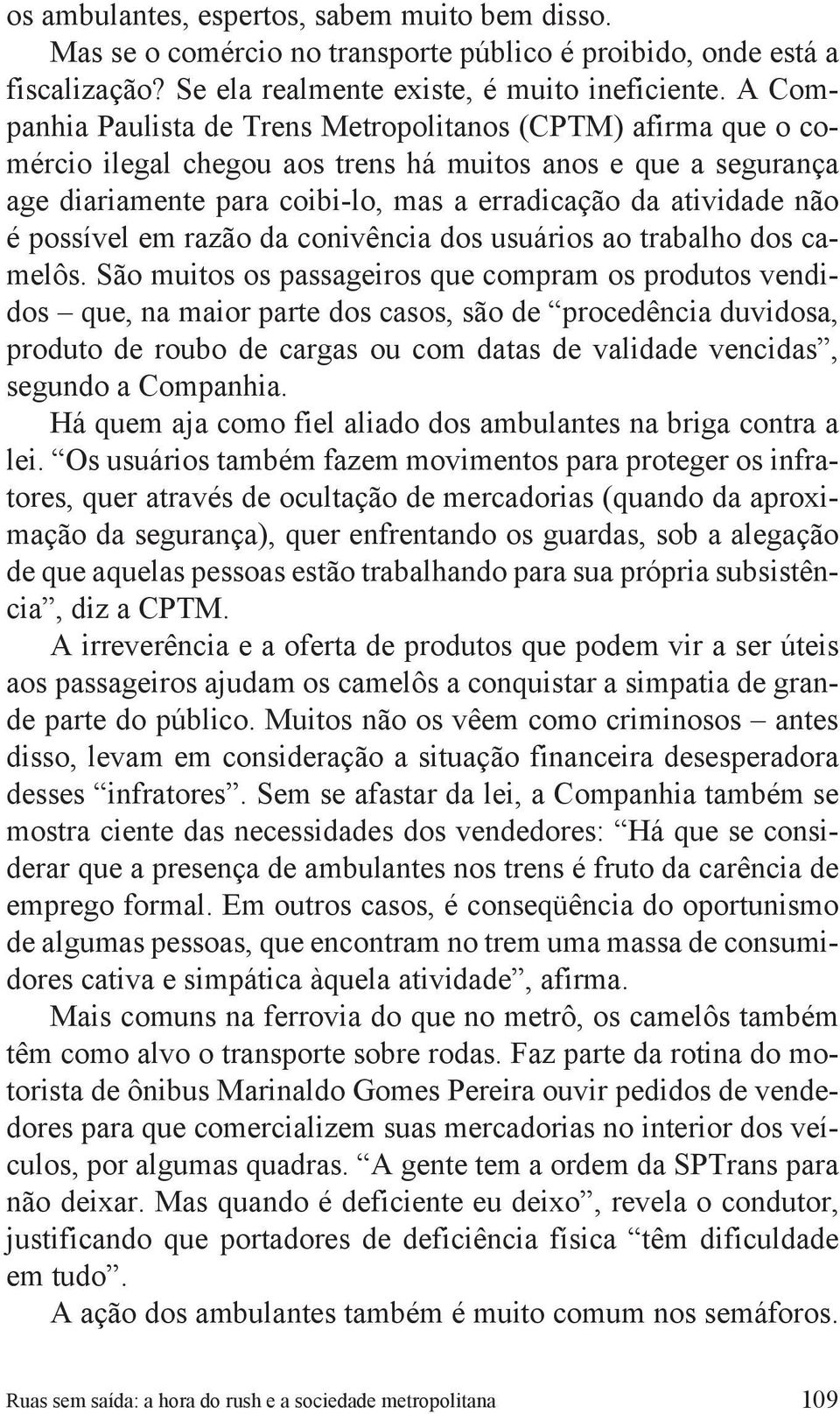 possível em razão da conivência dos usuários ao trabalho dos camelôs.