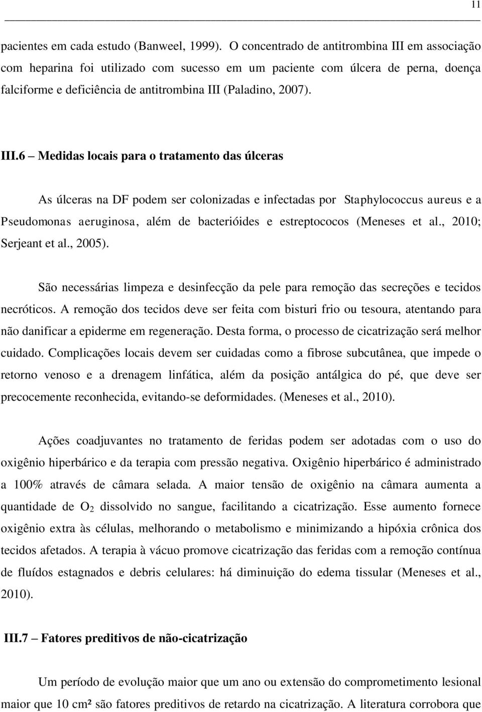 em associação com heparina foi utilizado com sucesso em um paciente com úlcera de perna, doença falciforme e deficiência de antitrombina III 