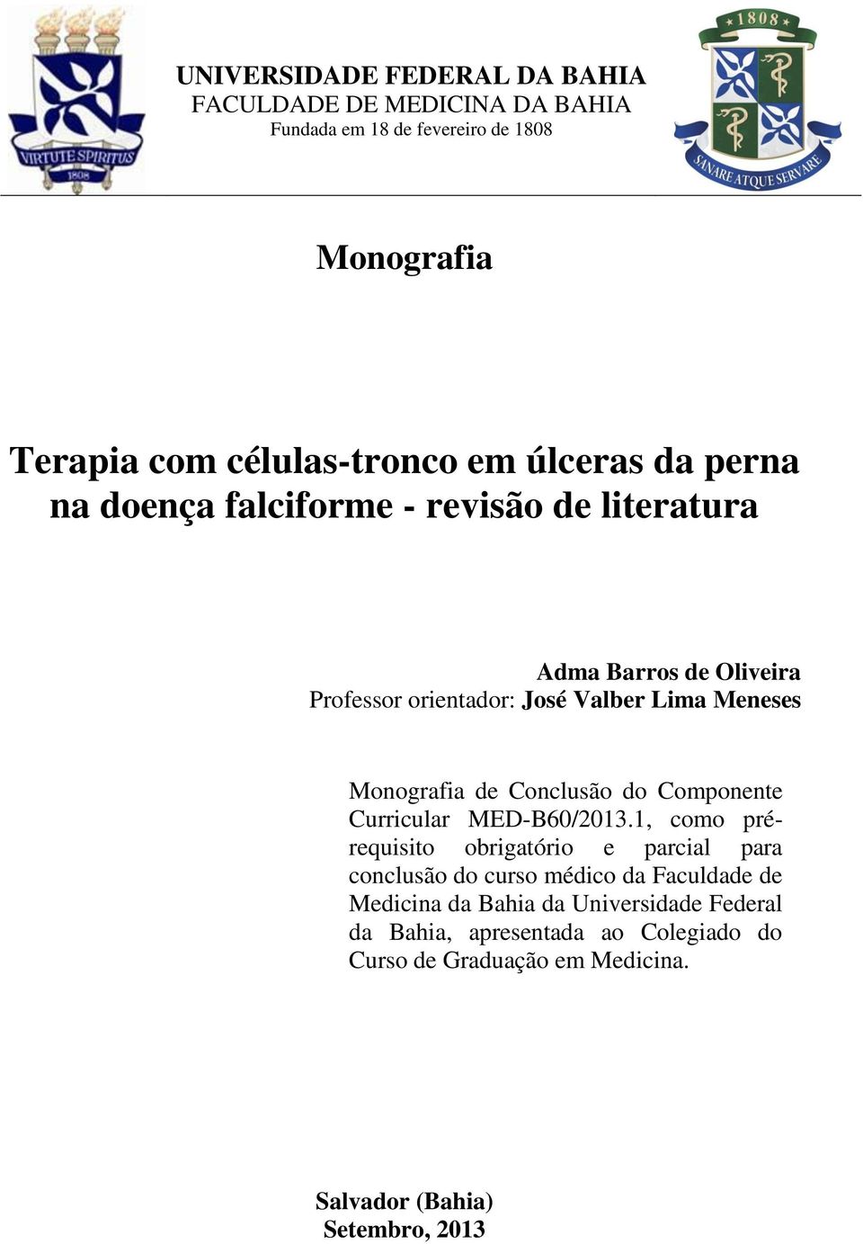 Monografia de Conclusão do Componente Curricular MED-B60/2013.