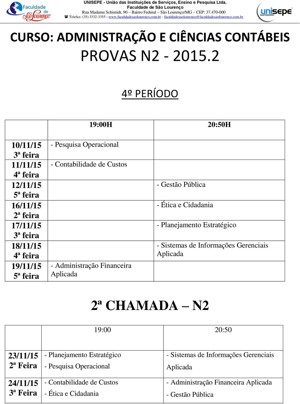 Sistemas de Informações Gerenciais - Planejamento Estratégico - Pesquisa Operacional - Contabilidade de