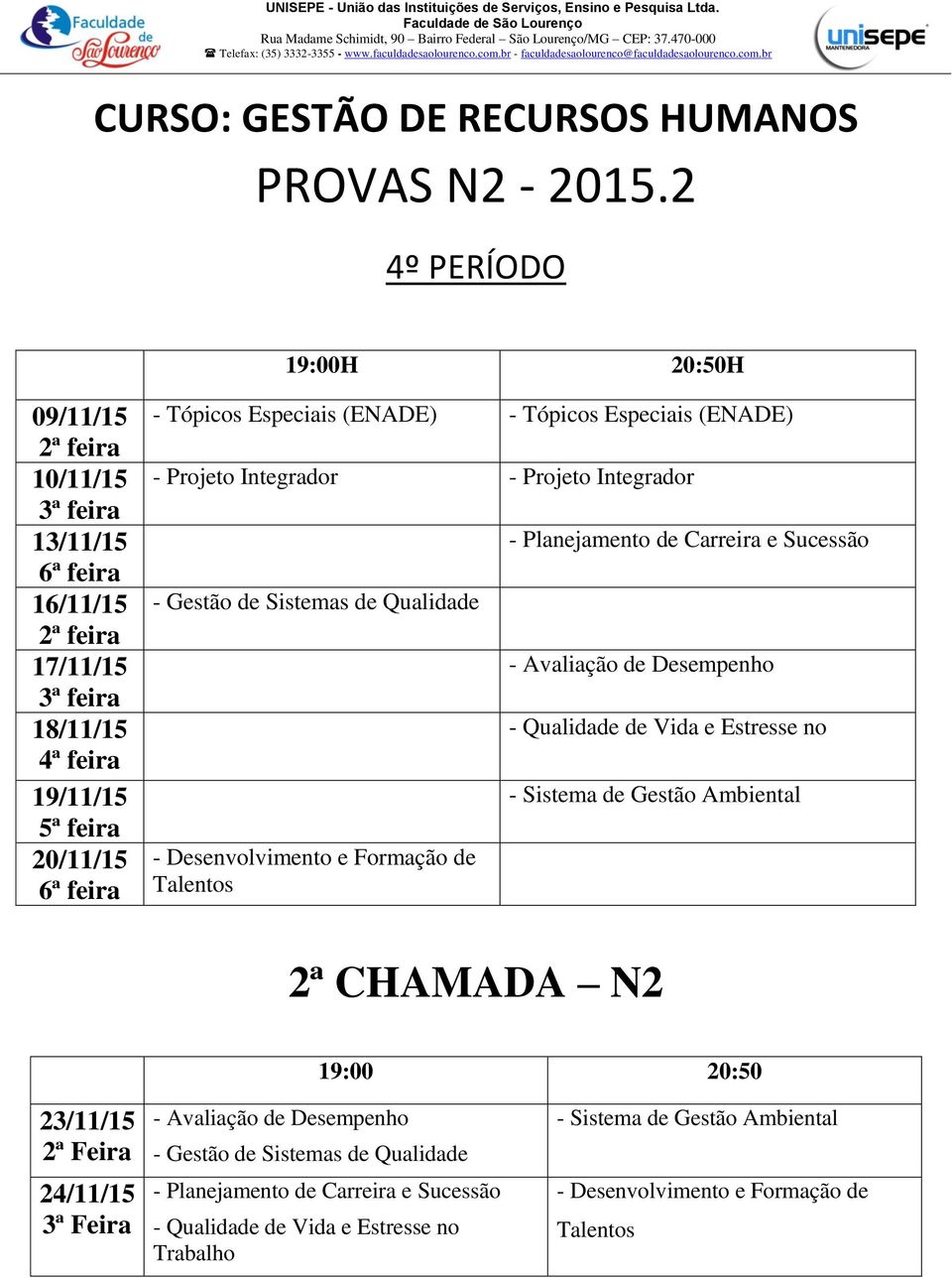 e Sucessão - Avaliação de Desempenho - Qualidade de Vida e Estresse no - Sistema de Gestão Ambiental - Avaliação de Desempenho - Gestão de Sistemas de