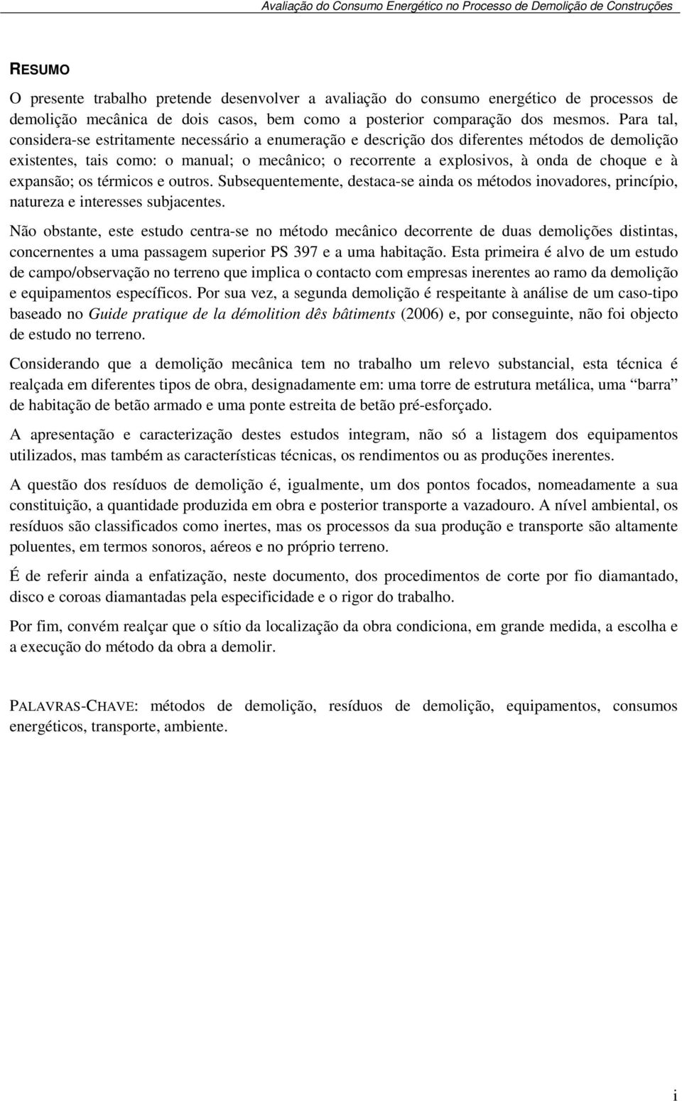 à expansão; os térmicos e outros. Subsequentemente, destaca-se ainda os métodos inovadores, princípio, natureza e interesses subjacentes.