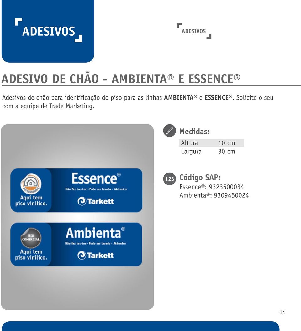 ESSENCE. Solicite o seu com a equipe de Trade Marketing.