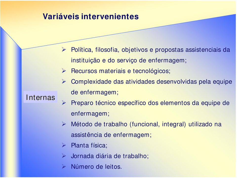 de enfermagem; Preparo técnico específico dos elementos da equipe de enfermagem; Método de trabalho (funcional,