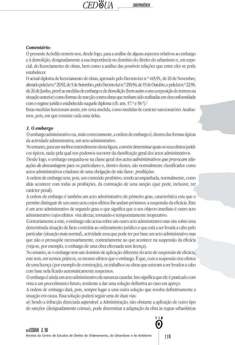 º 445/91, de 20 de Novembro, alterado pela Lei n.º 29/92, de 5 de Setembro, pelo Decreto-Lei n.º 250/94, de 15 de Outubro, e pela Lei n.