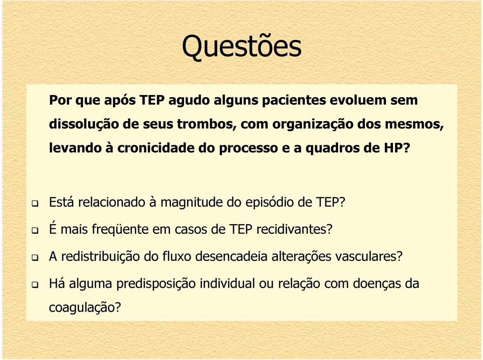 Está relacionado à magnitude do episódio de TEP? É mais freqüente em casos de TEP recidivantes?