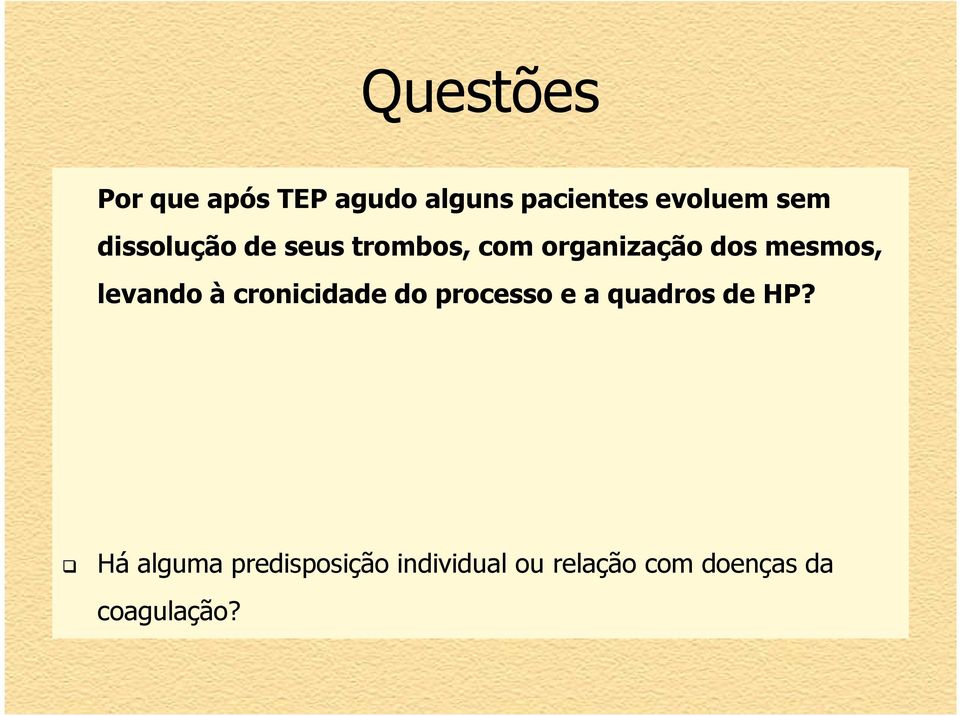 Está relacionado à magnitude do episódio de TEP? É mais freqüente em casos de TEP recidivantes?