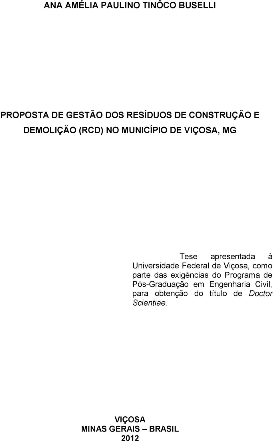 Federal de Viçosa, como parte das exigências do Programa de Pós-Graduação em