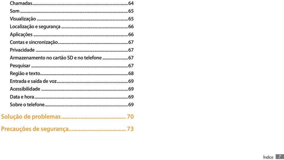 ..67 Pesquisar...67 Região e texto...68 Entrada e saída de voz...69 Acessibilidade.
