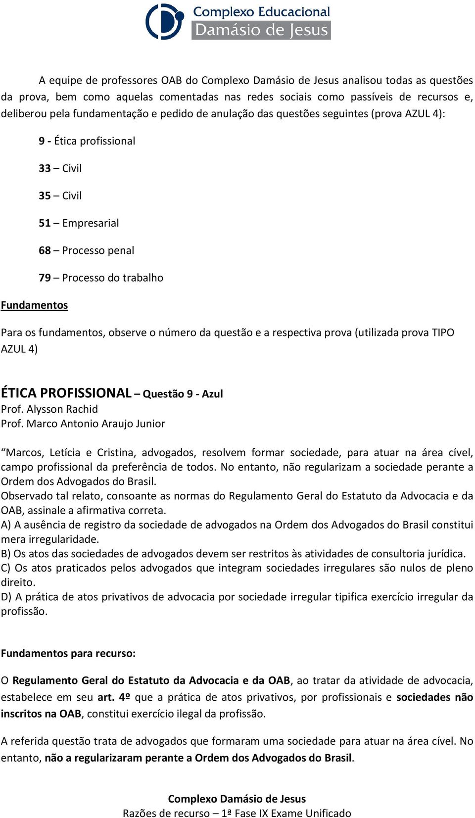 respectiva prova (utilizada prova TIPO AZUL 4) ÉTICA PROFISSIONAL Questão 9 - Azul Prof. Alysson Rachid Prof.