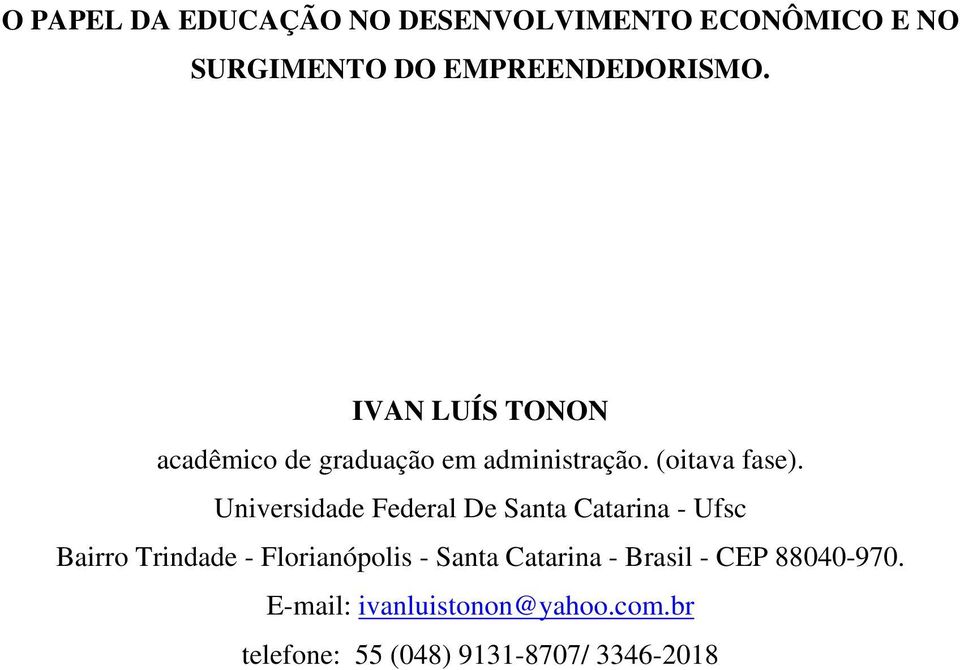 Universidade Federal De Santa Catarina - Ufsc Bairro Trindade - Florianópolis - Santa