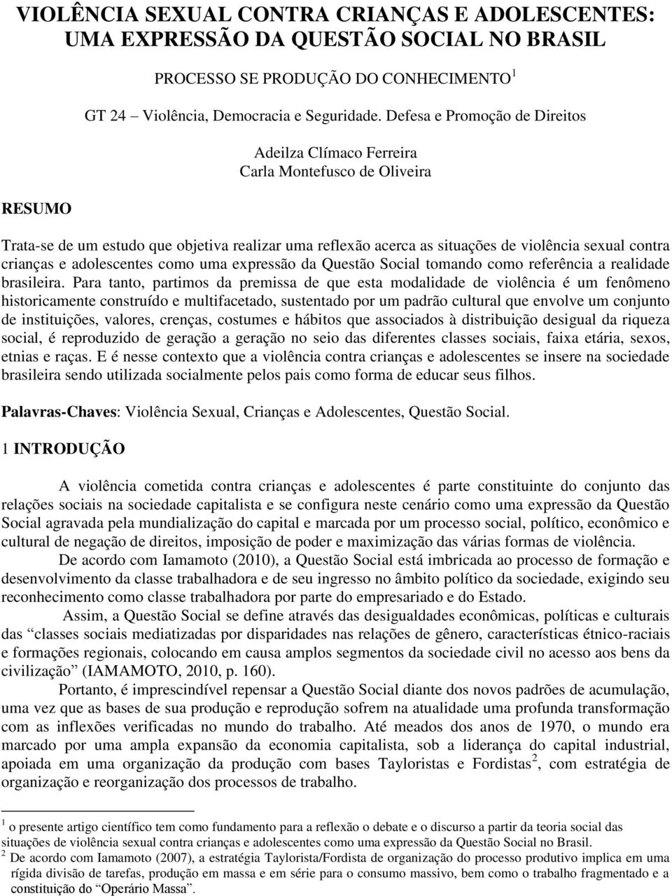 adolescentes como uma expressão da Questão Social tomando como referência a realidade brasileira.