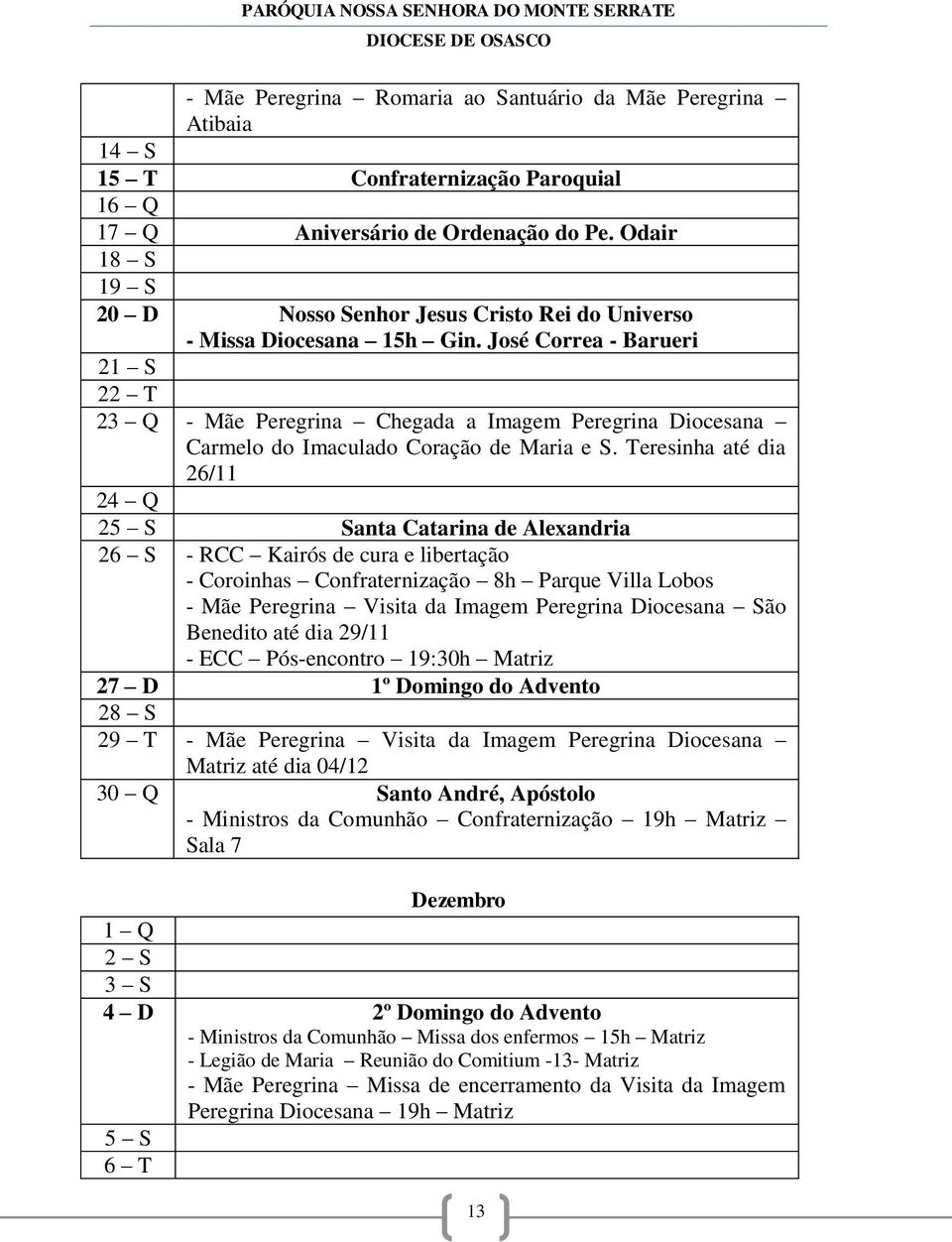 José Correa - Barueri 21 S 22 T 23 Q - Mãe Peregrina Chegada a Imagem Peregrina Diocesana Carmelo do Imaculado Coração de Maria e S.